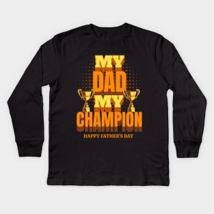 My Dad My Champion Kids Long Sleeve T-Shirt